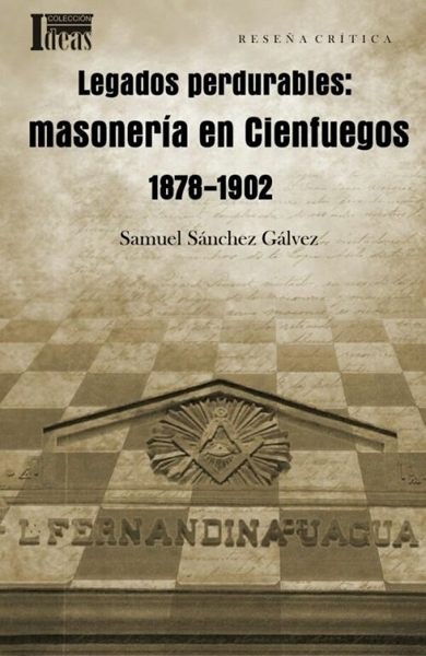 Portada del libro Legados perdurables: masonería en Cienfuegos