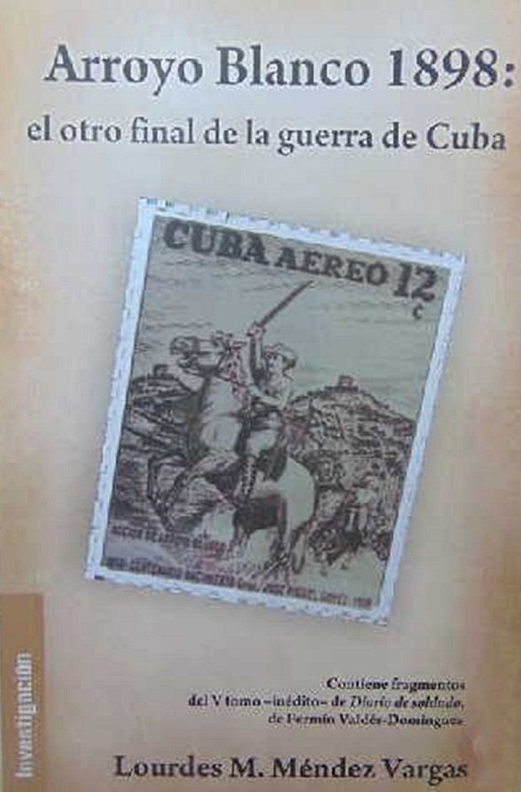 Arroyo Blanco 1898: el otro final de la guerra en Cuba