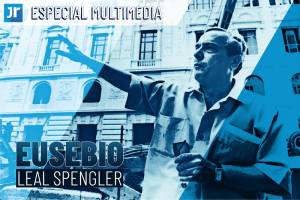 Especial Multimedia Eusebio Leal Spengler