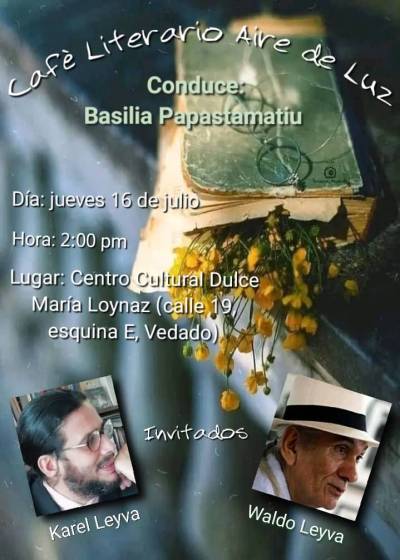 El Café Literario Aire de Luz, del Centro Cultural Dulce María Loynaz, recibirá en esta oportunidad a dos poetas: Waldo Leyva y Karel Leyva, padre e hijo