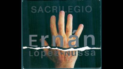 "Sacrilegio", DVD de Ernán López Nussa