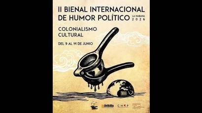 Este martes 9 de junio arranca la 2da. Bienal Internacional de Humor Político en La Habana.