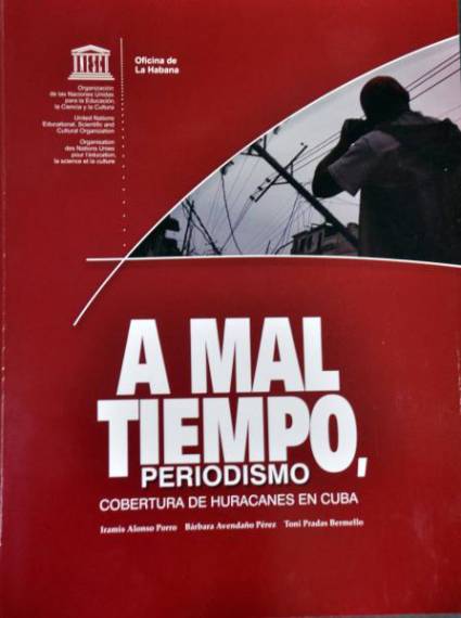 «A mal tiempo, periodismo. Cobertura de huracanes en Cuba»