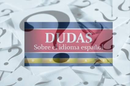 Dudas sobre el idioma español