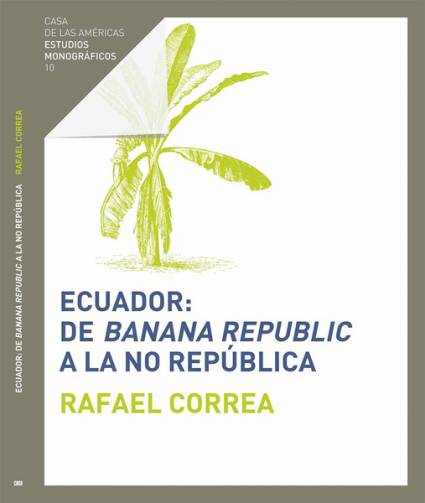 Ecuador: De Banana Republic a la No República