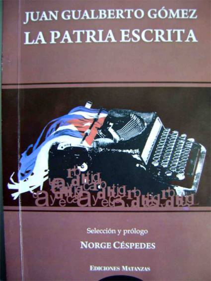 Juan Gualberto Gómez. La patria escrita