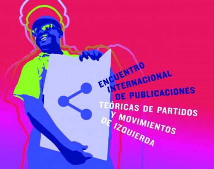 Encuentro Internacional de Publicaciones Teóricas de Partidos y Movimientos Políticos de Izquierda