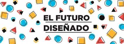 El futuro diseñado