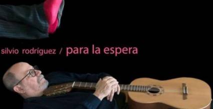 Álbum Para la espera, nuevo disco de Silvio Rodríguez