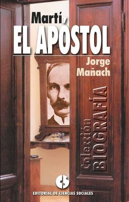 Calificada como una biografía novelada y muy bien documentada del Héroe Nacional de Cuba,  Martí, el Apóstol, de la autoría de Jorge Mañach, ocupa un lugar cimero en las letras cubanas